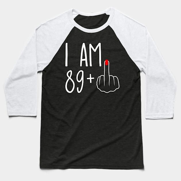 Vintage 90th Birthday I Am 89 Plus 1 Middle Finger Baseball T-Shirt by ErikBowmanDesigns